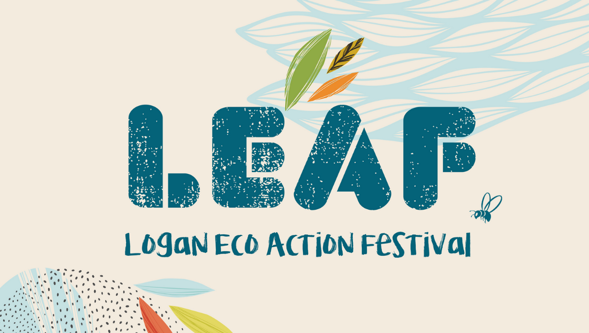 What's On Logan - LEAF, a celebration of everything eco, with fun activities, workshops and stalls.